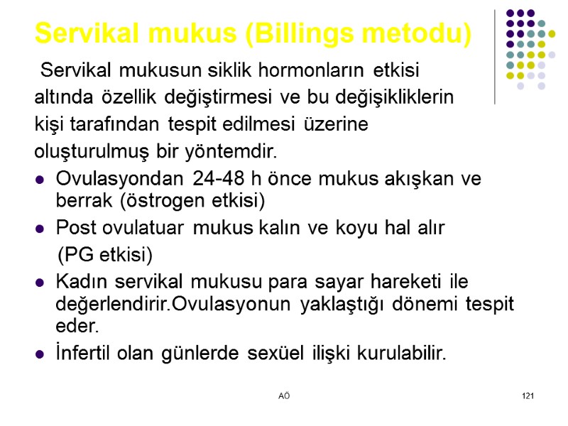 AÖ 121 Servikal mukus (Billings metodu)  Servikal mukusun siklik hormonların etkisi  altında